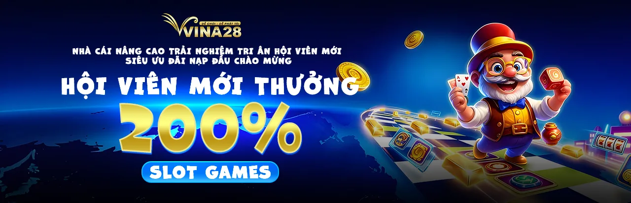 VIÊN MỚI  THƯỞNG 200% SLOT GAMES